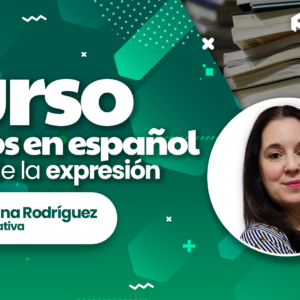 Mariana Rodríguez dando el curso de Verbos en español el arte de la expresión para Formtic Académico México